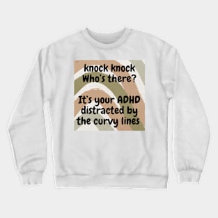 knock knock ADHD  joke Crewneck Sweatshirt